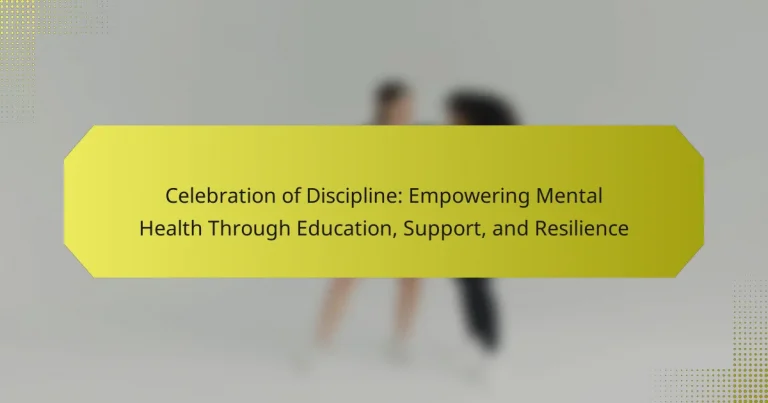 Celebration of Discipline: Empowering Mental Health Through Education, Support, and Resilience
