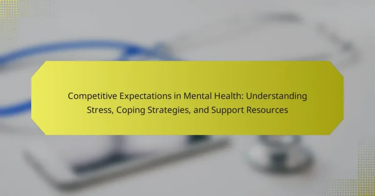 Competitive Expectations in Mental Health: Understanding Stress, Coping Strategies, and Support Resources