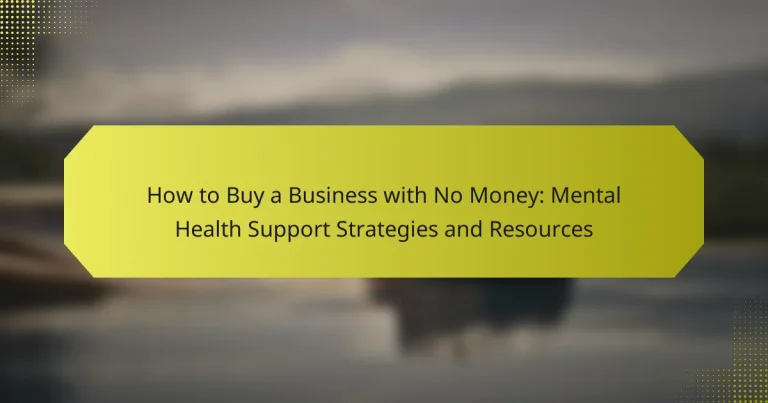 How to Buy a Business with No Money: Mental Health Support Strategies and Resources