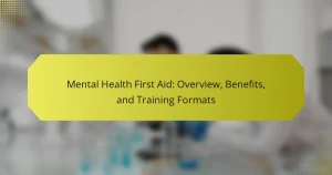 Mental Health First Aid: Overview, Benefits, and Training Formats