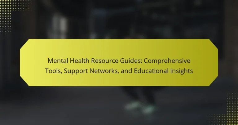 Mental Health Resource Guides: Comprehensive Tools, Support Networks, and Educational Insights