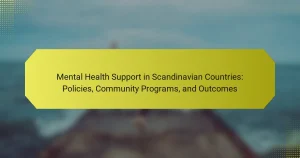 Mental Health Support in Scandinavian Countries: Policies, Community Programs, and Outcomes
