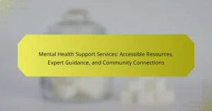 Mental Health Support Services: Accessible Resources, Expert Guidance, and Community Connections