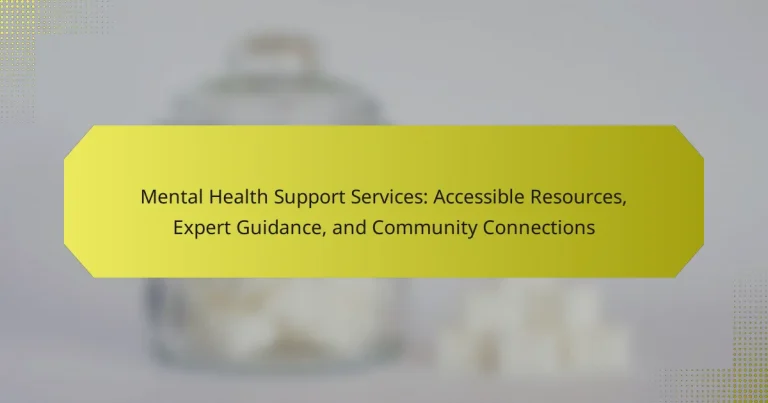 Mental Health Support Services: Accessible Resources, Expert Guidance, and Community Connections