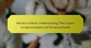 Morals vs Values: Understanding Their Impact on Mental Health and Personal Growth
