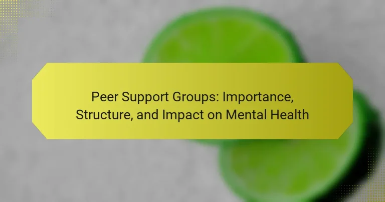 Peer Support Groups: Importance, Structure, and Impact on Mental Health