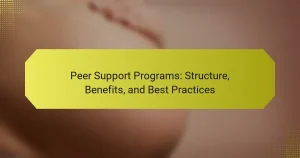 Peer Support Programs: Structure, Benefits, and Best Practices
