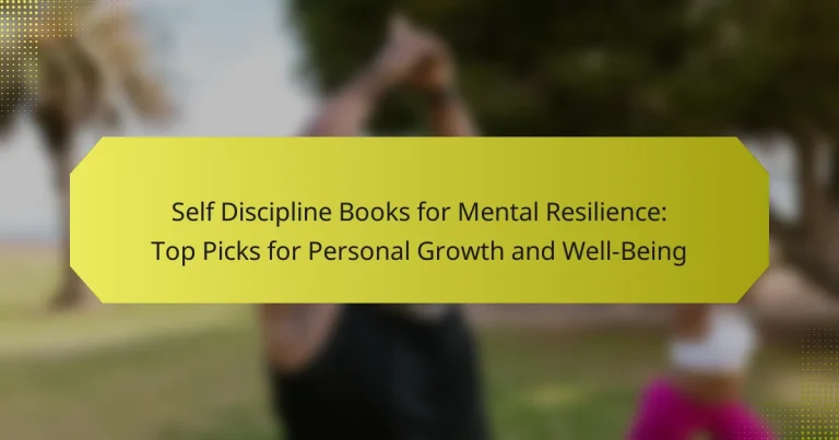 Self Discipline Books for Mental Resilience: Top Picks for Personal Growth and Well-Being