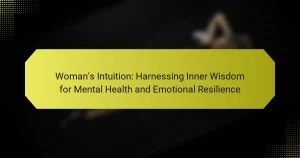 Woman’s Intuition: Harnessing Inner Wisdom for Mental Health and Emotional Resilience