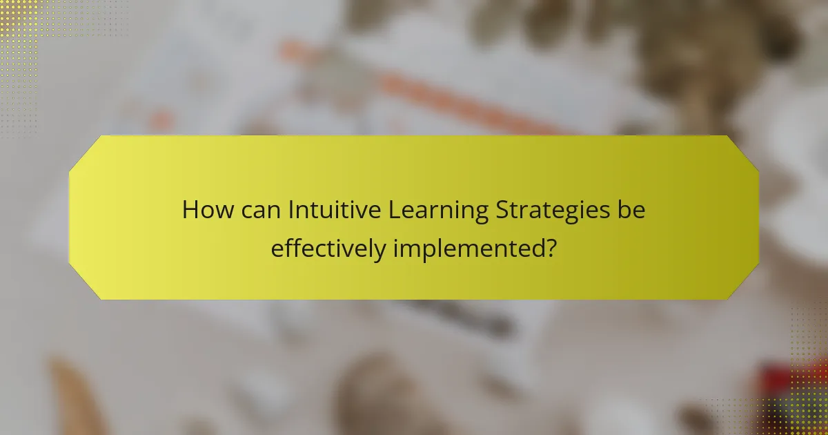 How can Intuitive Learning Strategies be effectively implemented?