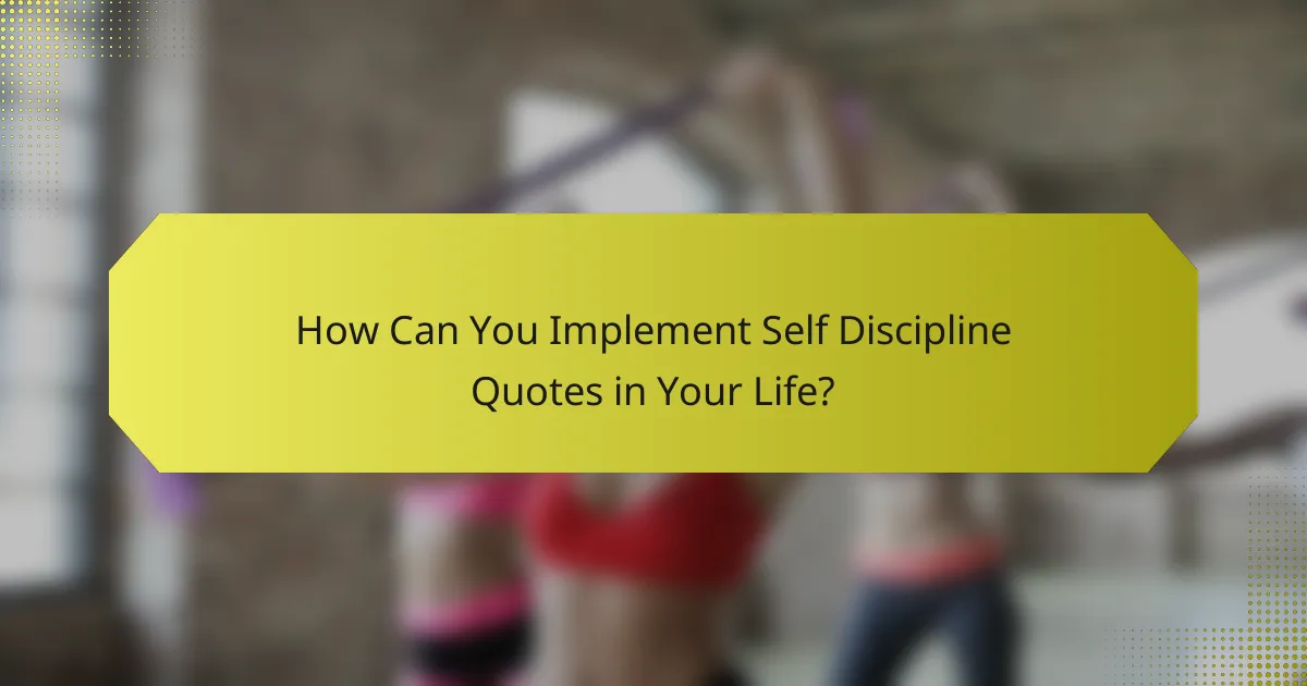 How Can You Implement Self Discipline Quotes in Your Life?