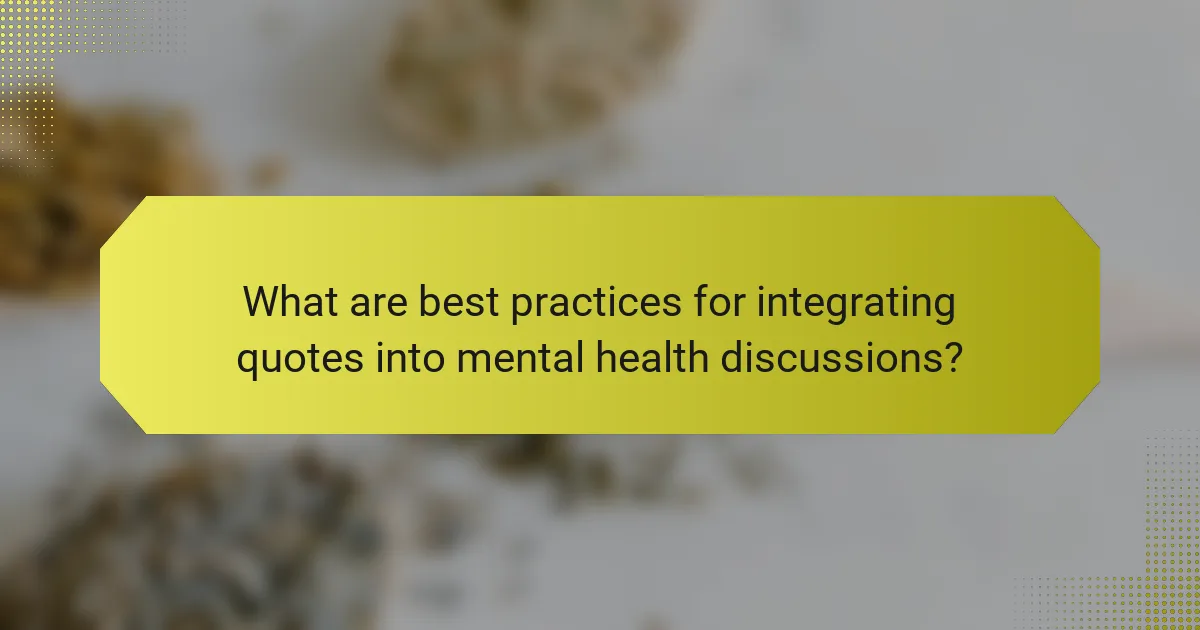 What are best practices for integrating quotes into mental health discussions?