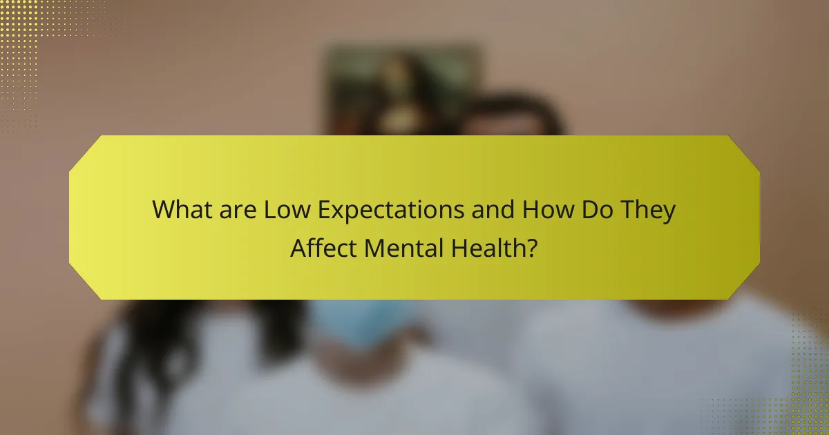 What are Low Expectations and How Do They Affect Mental Health?