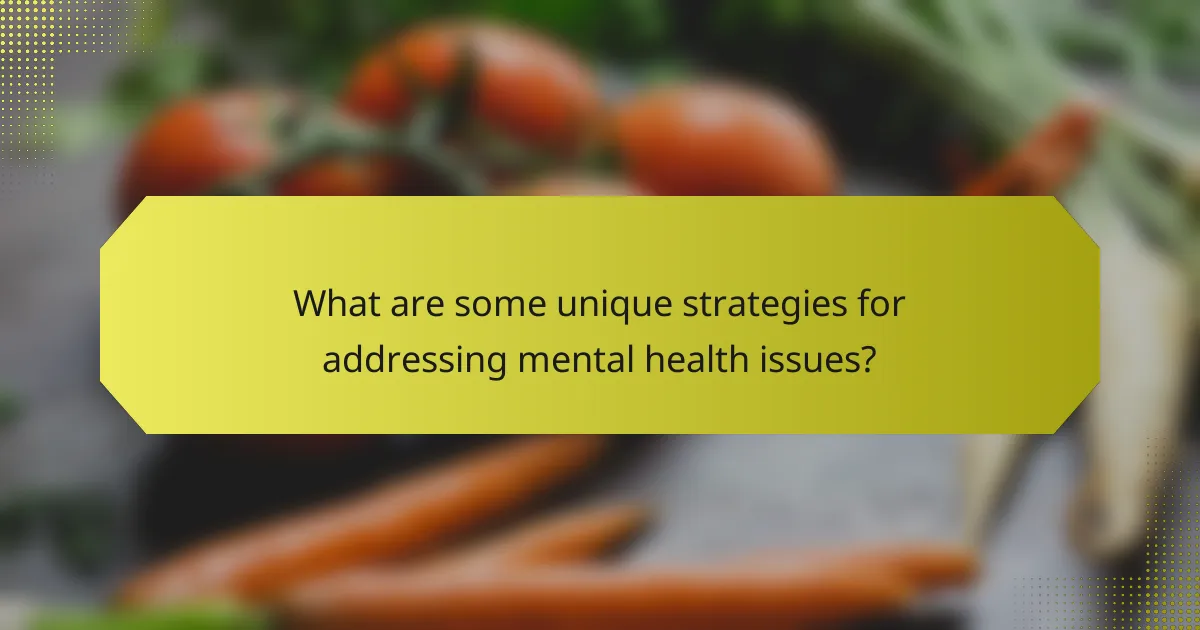 What are some unique strategies for addressing mental health issues?