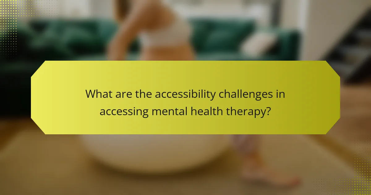 What are the accessibility challenges in accessing mental health therapy?
