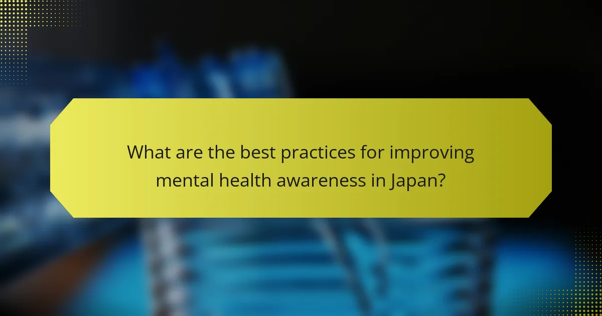 What are the best practices for improving mental health awareness in Japan?