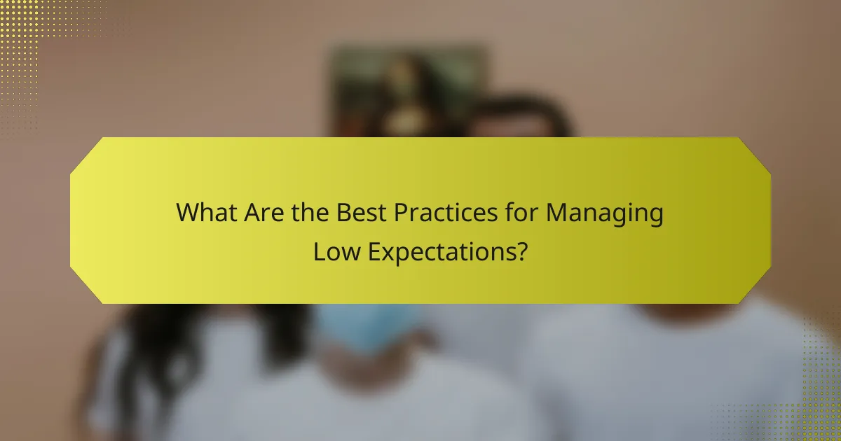 What Are the Best Practices for Managing Low Expectations?