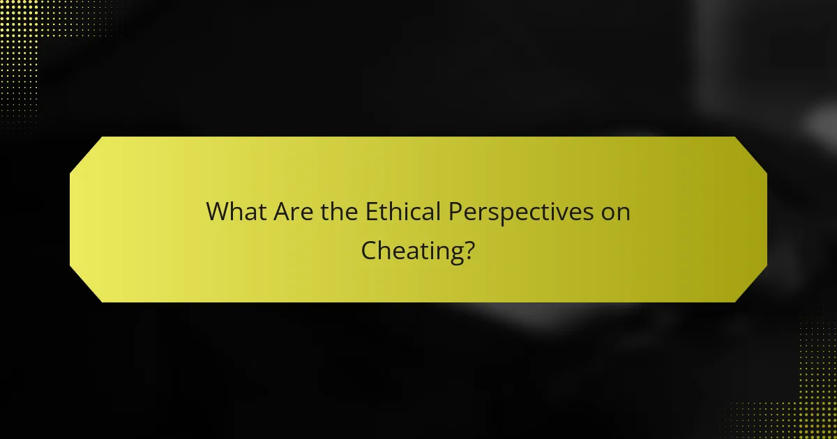 What Are the Ethical Perspectives on Cheating?