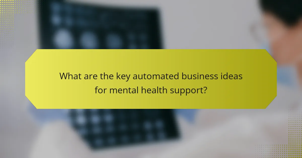 What are the key automated business ideas for mental health support?