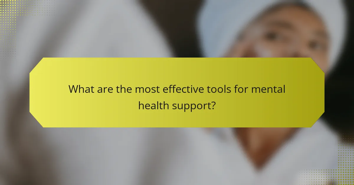 What are the most effective tools for mental health support?