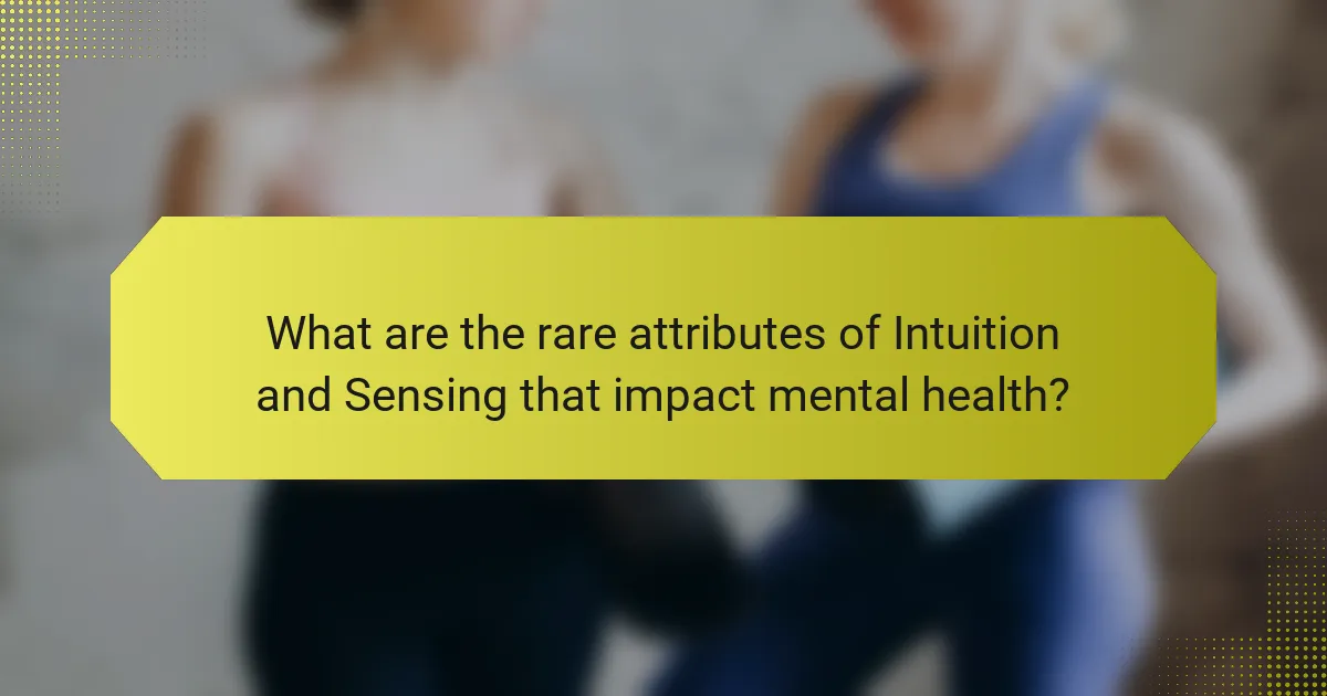 What are the rare attributes of Intuition and Sensing that impact mental health?