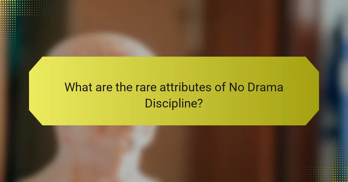 What are the rare attributes of No Drama Discipline?