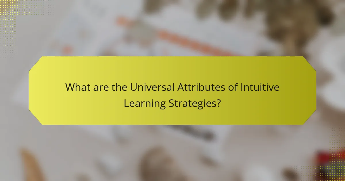 What are the Universal Attributes of Intuitive Learning Strategies?
