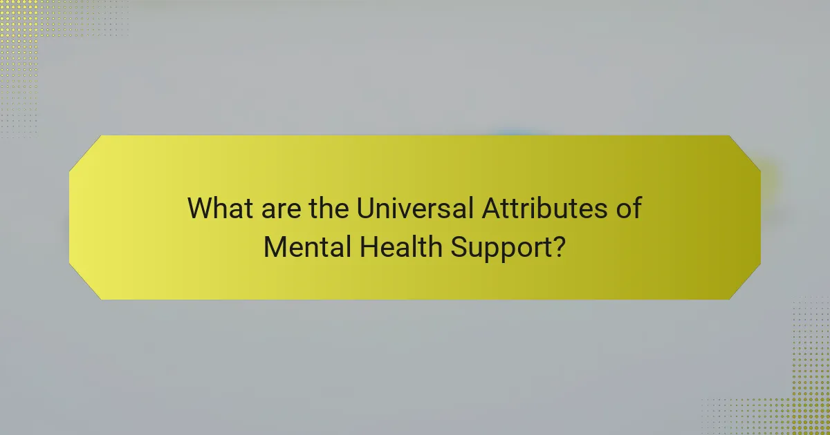 What are the Universal Attributes of Mental Health Support?
