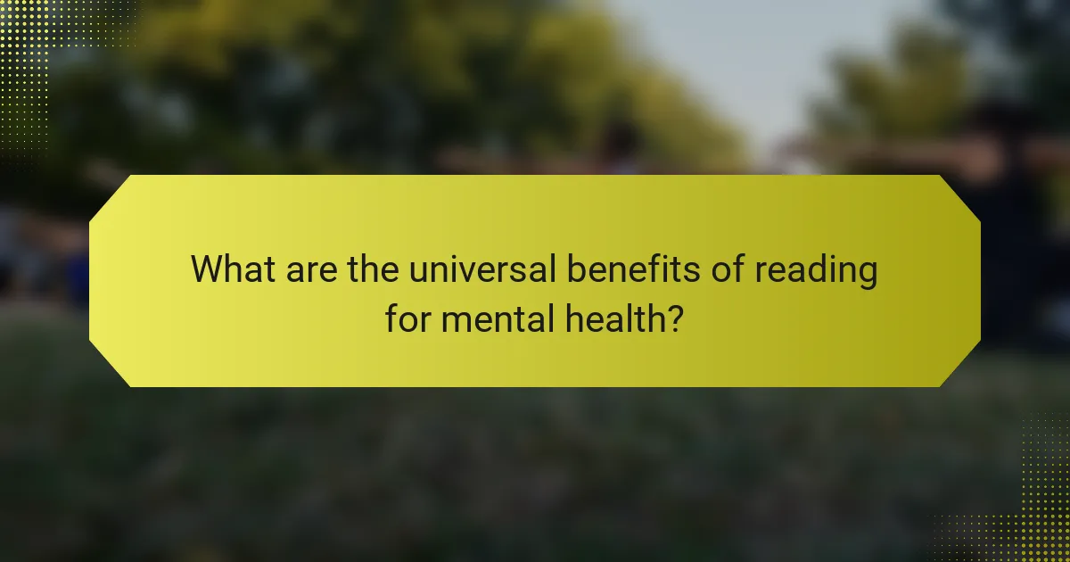 What are the universal benefits of reading for mental health?