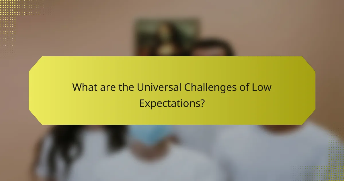 What are the Universal Challenges of Low Expectations?