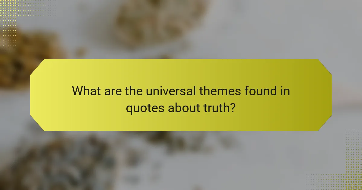 What are the universal themes found in quotes about truth?