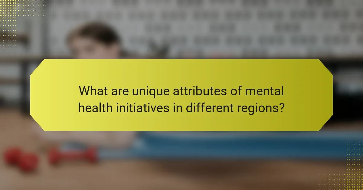 What are unique attributes of mental health initiatives in different regions?