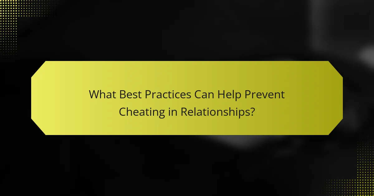 What Best Practices Can Help Prevent Cheating in Relationships?