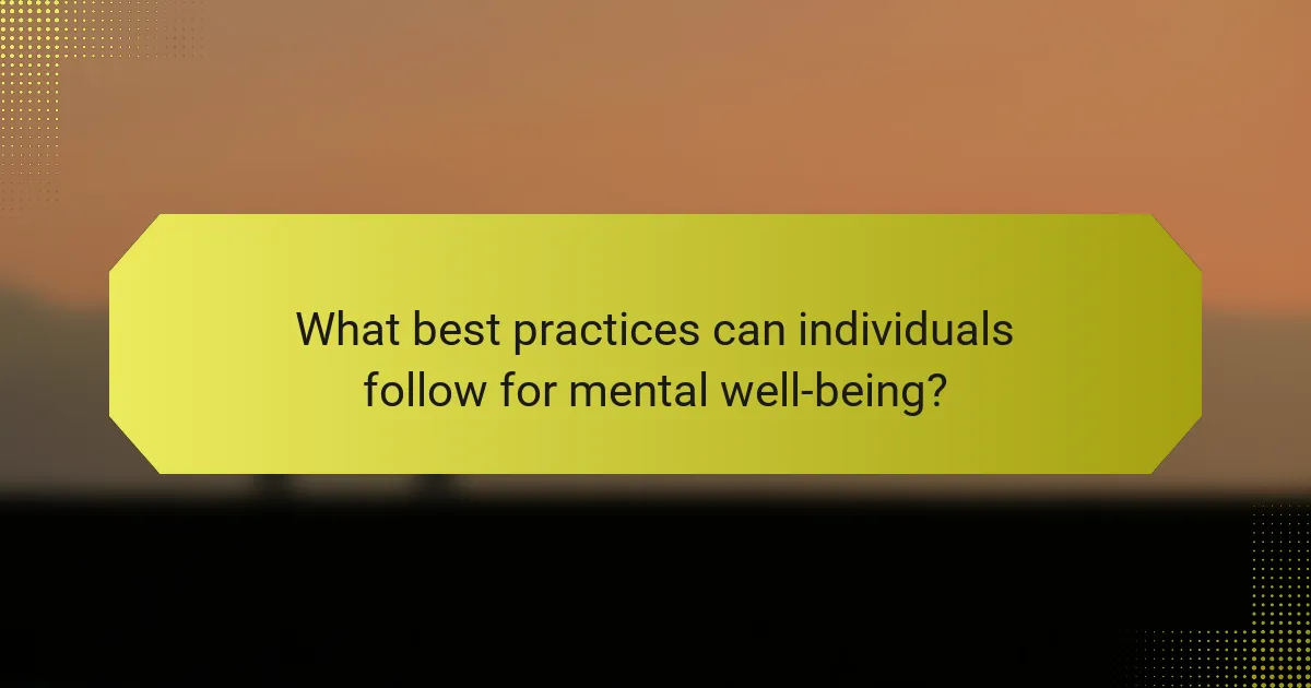 What best practices can individuals follow for mental well-being?