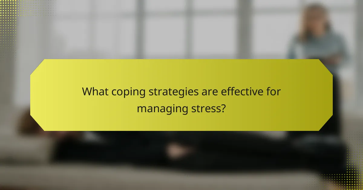 What coping strategies are effective for managing stress?
