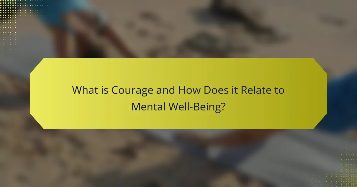 What is Courage and How Does it Relate to Mental Well-Being?