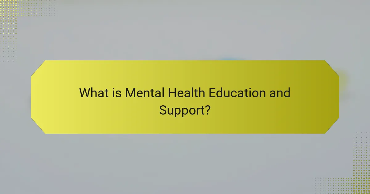 What is Mental Health Education and Support?