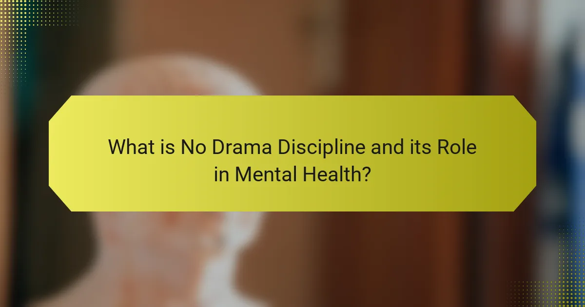 What is No Drama Discipline and its Role in Mental Health?