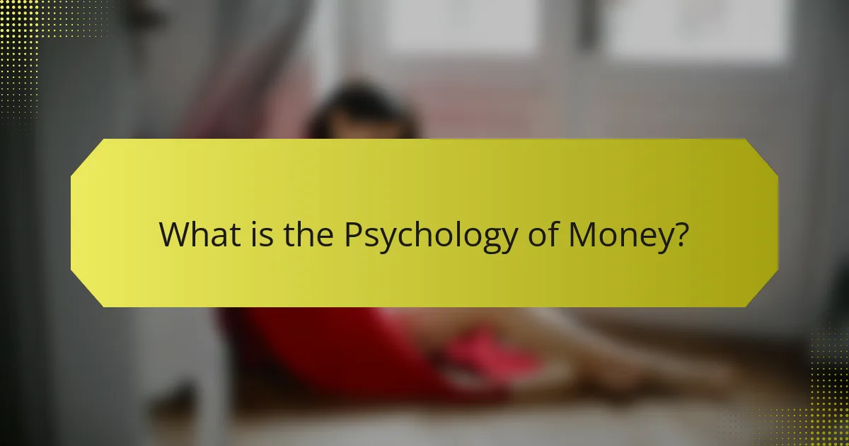 What is the Psychology of Money?