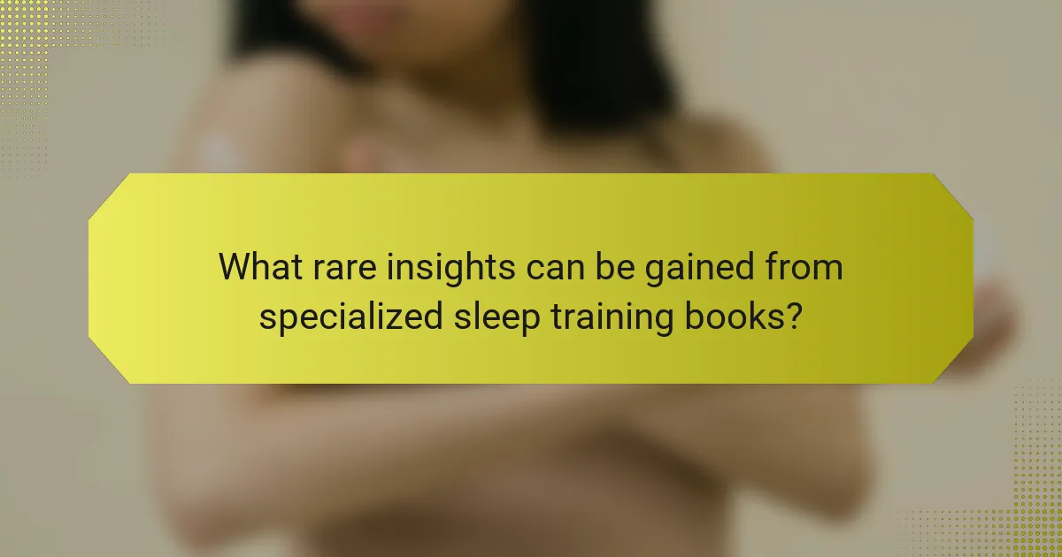 What rare insights can be gained from specialized sleep training books?