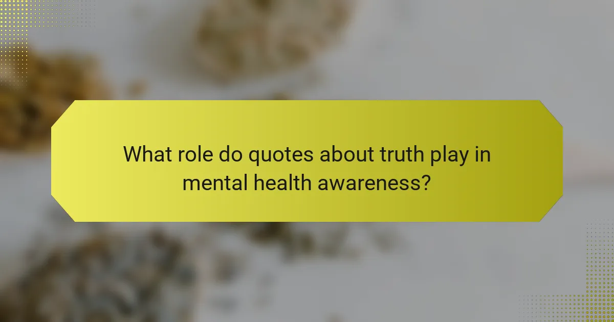 What role do quotes about truth play in mental health awareness?