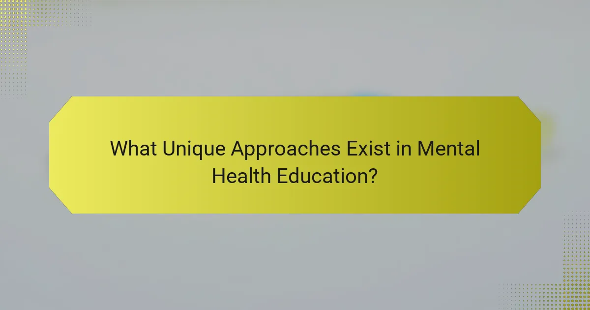 What Unique Approaches Exist in Mental Health Education?