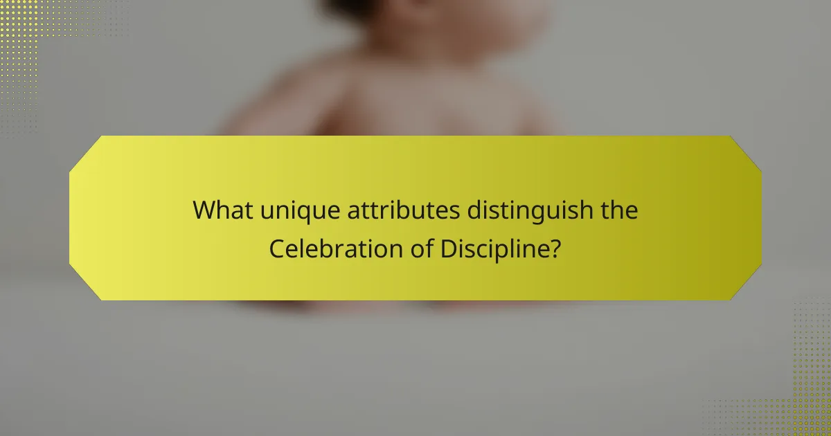 What unique attributes distinguish the Celebration of Discipline?