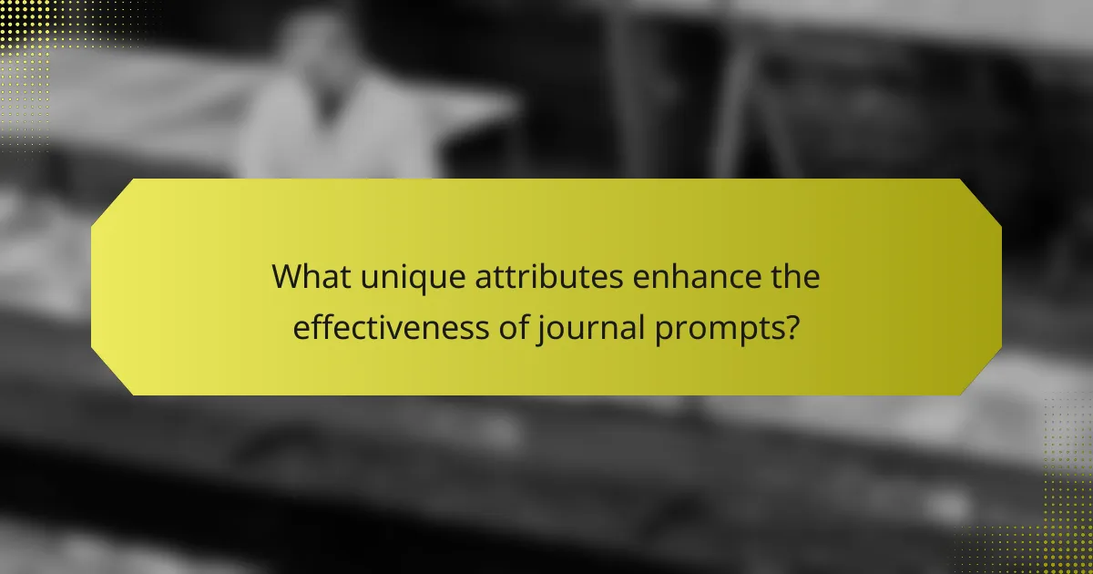 What unique attributes enhance the effectiveness of journal prompts?