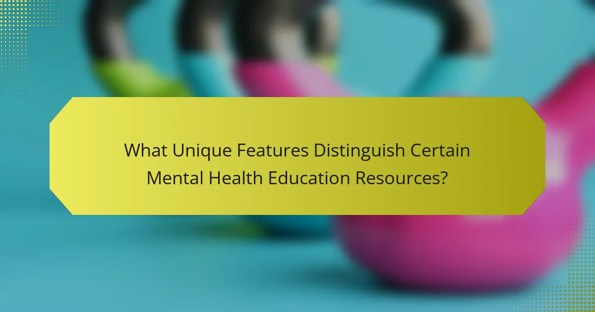 What Unique Features Distinguish Certain Mental Health Education Resources?