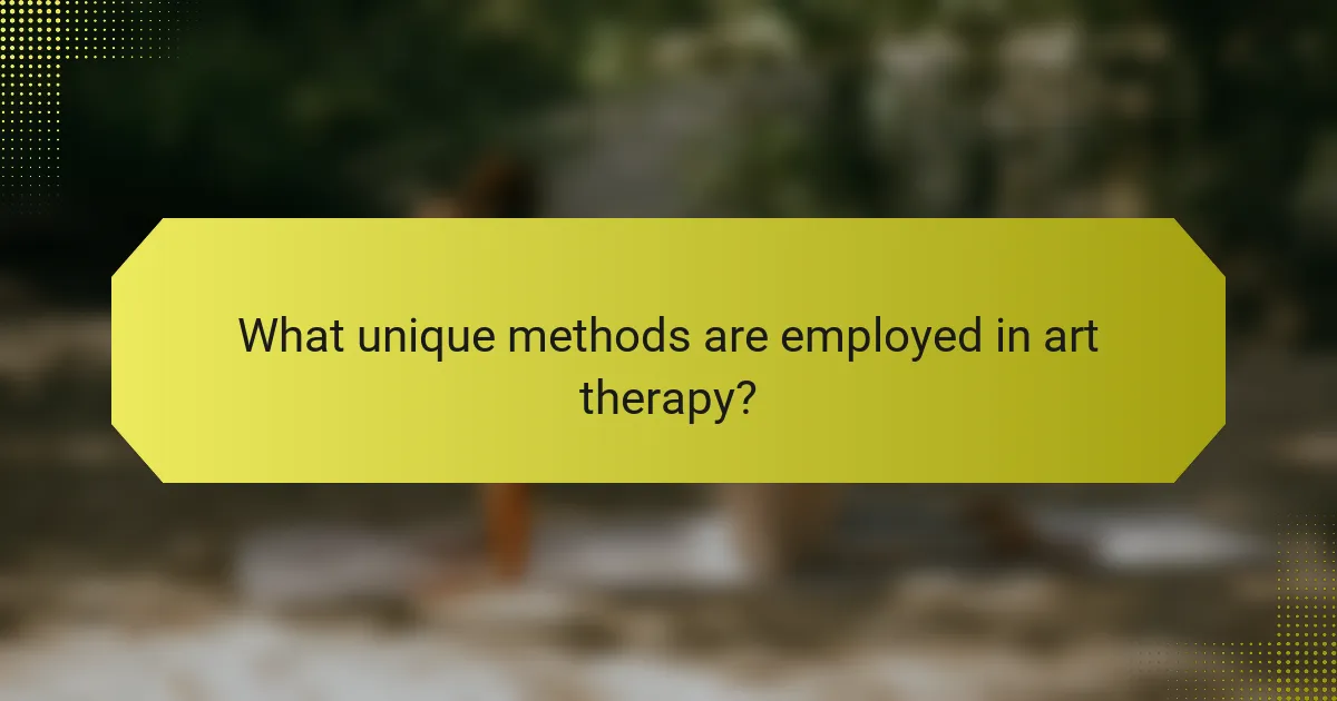 What unique methods are employed in art therapy?