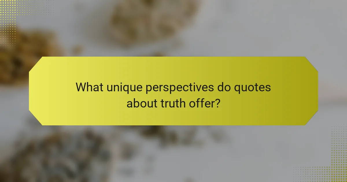 What unique perspectives do quotes about truth offer?