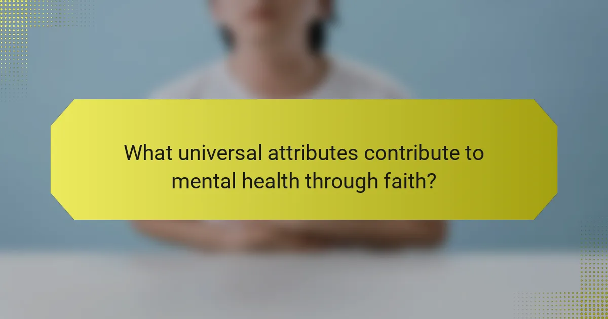 What universal attributes contribute to mental health through faith?
