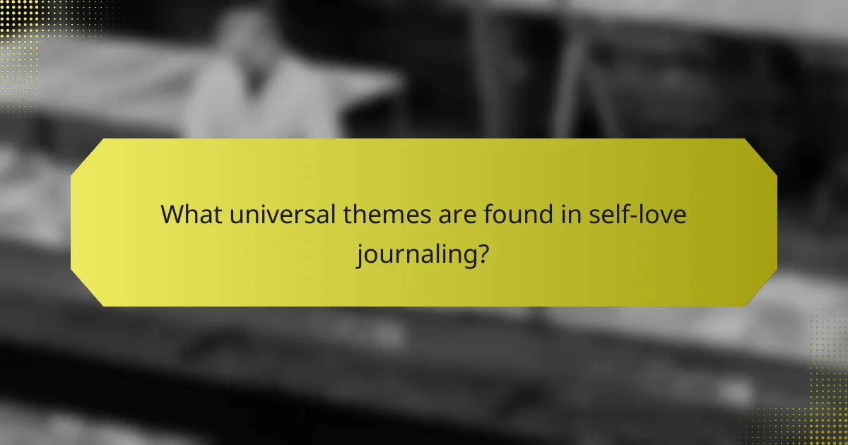 What universal themes are found in self-love journaling?